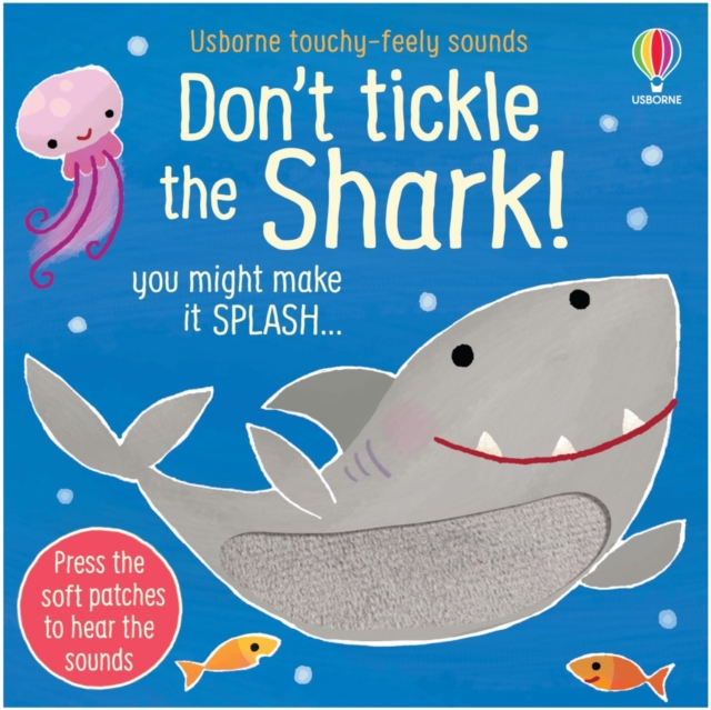 Don't Tickle the Shark! (Touchy-feely sound books)