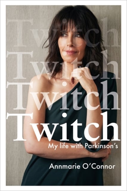 Annmarie O'Connor : Twitch - My life with Parkinson's (Paperback)