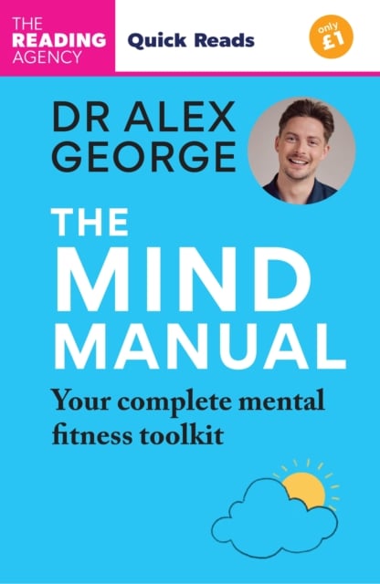 The Mind Manual : Your Complete Mental Fitness Toolkit (Quick Reads)
