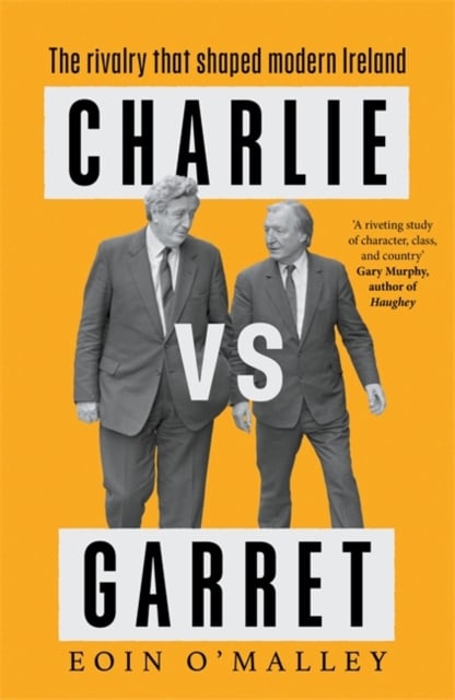 Charlie Vs Garret : The Rivalry that shaped Modern Ireland
