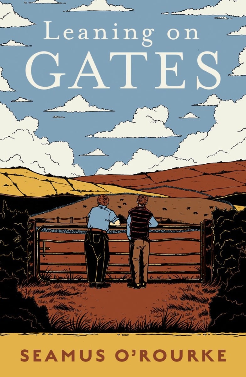 Seamus O’Rourke : Leaning on Gates (An Irish Memoir)