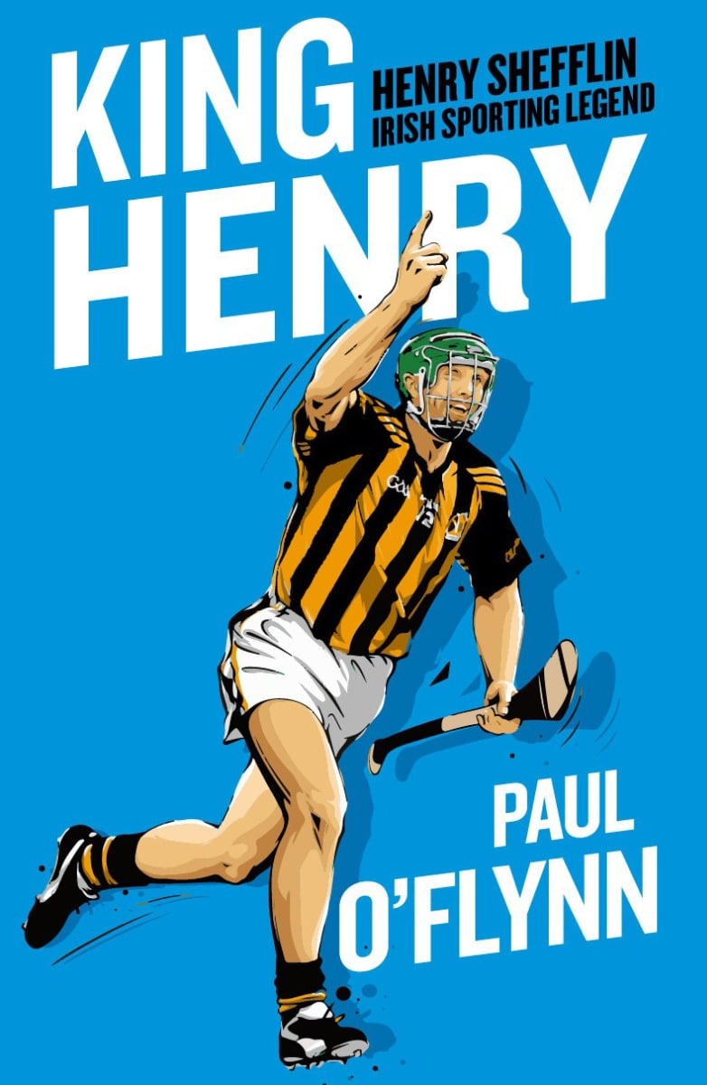 King Henry : Henry Shefflin Irish Sporting Legend