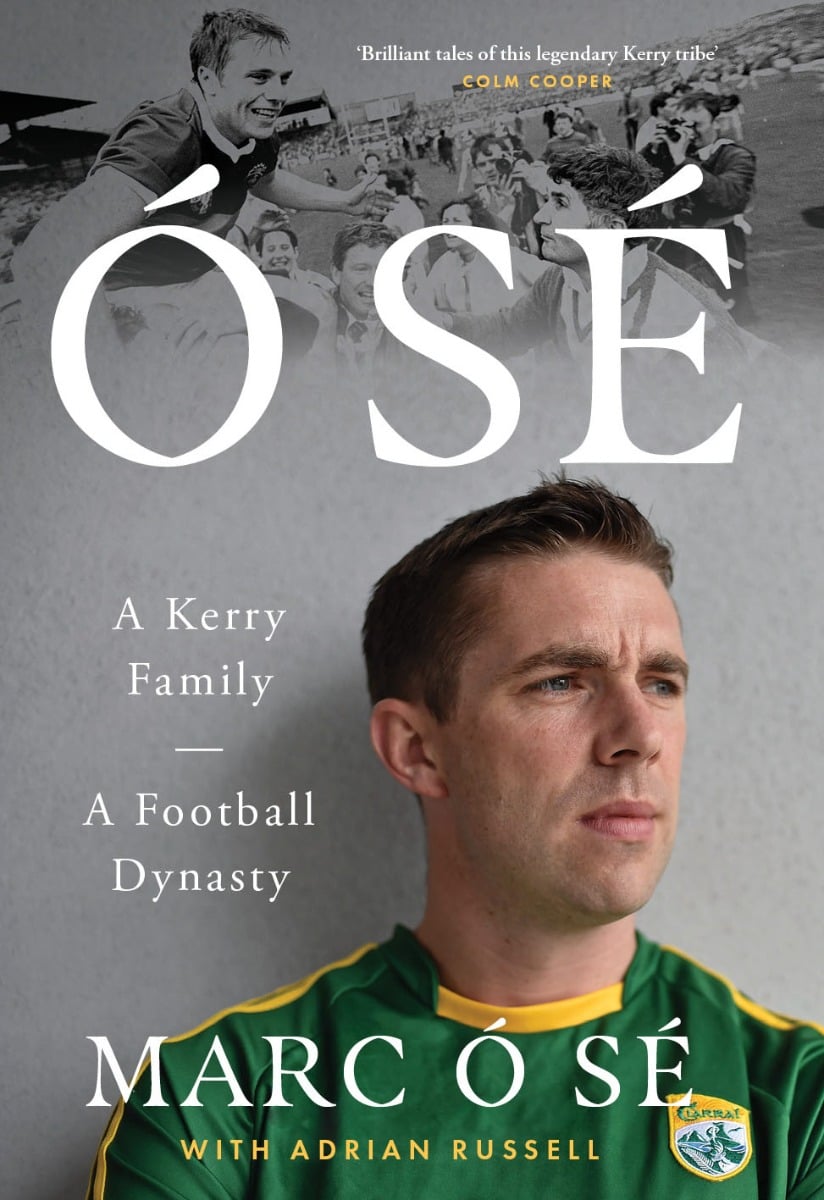 Ó Sé : A Kerry Family - A Football Dynasty (Hardback)