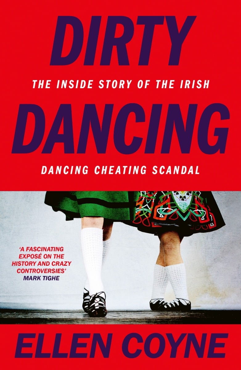Dirty Dancing : The Inside Story of the Irish Dancing Cheating Scandal