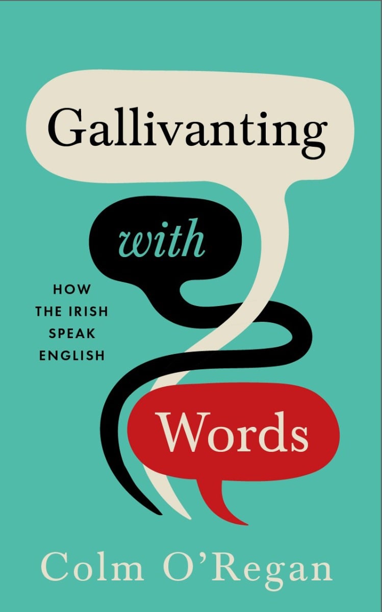 Gallivanting With Words : How the Irish Speak English