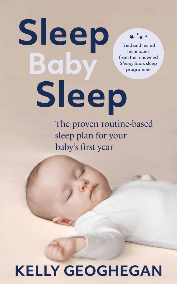 Sleep Baby Sleep : The Proven Routine-Based Sleep Plan for Your Baby's First Year
