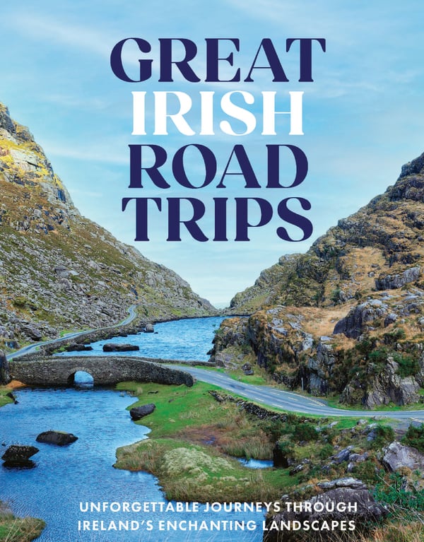 Great Irish Road Trips : Unforgettable Journeys Through Ireland's Hidden Corners
