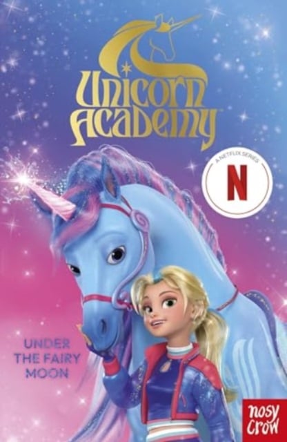 Under the Fairy Moon (Unicorn Academy Book 2 of Netflix series)