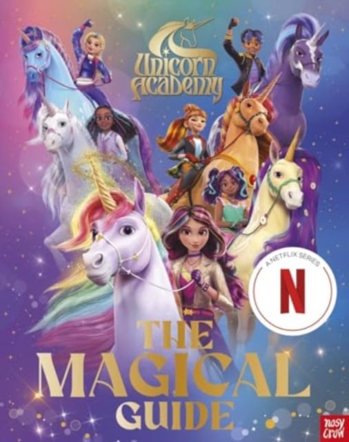 The Magical Guide (Unicorn Academy Official Guide to the Netflix series)