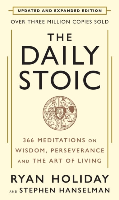 The Daily Stoic: 10th Anniversary Edition : 366 Meditations on Wisdom, Perseverance, and the Art of Living