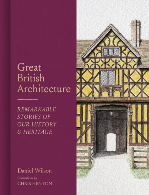 Great British Architecture : Remarkable Stories of Our History and Heritage