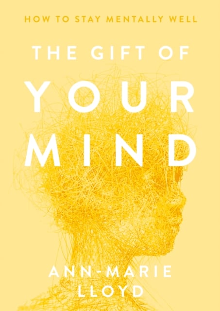 The Gift of Your Mind : How to Stay Mentally Well