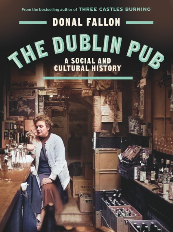 The Dublin Pub : A Social and Cultural History (Hardback)