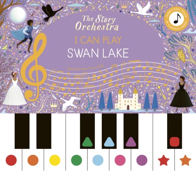The Story Orchestra: I Can Play: Swan Lake : Learn 8 easy pieces from the series!
