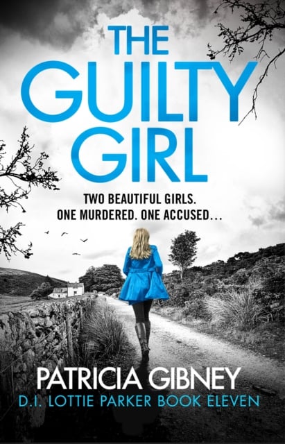 Patricia Gibney : The Guilty Girl (Detective Lottie Parker Book 11)