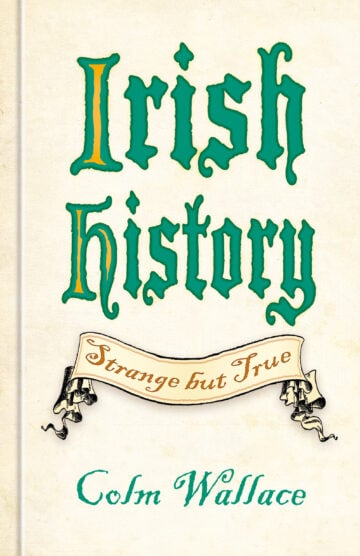 Irish History : Strange but True (Hardback)