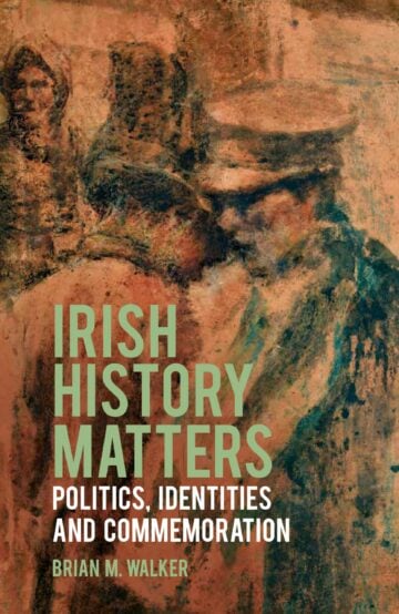 Irish History Matters : Politics, Identities and Commemoration