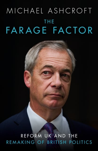 The Farage Factor : Reform UK and the remaking of British politics