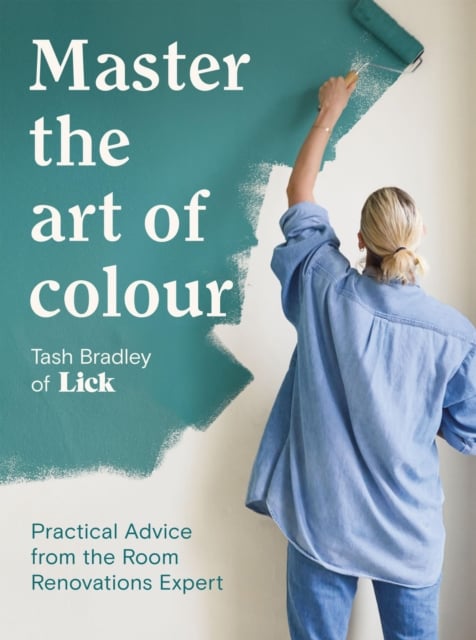 Master The Art Of Colour : Practical Advice from the Room Renovations Expert (Hardback)