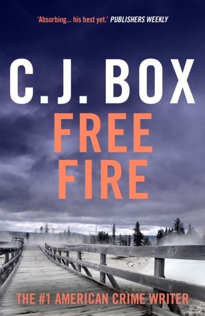 C.J. Box : Free Fire (Joe Pickett Series Book 7)