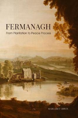 Fermanagh: From Plantation To Peace Process