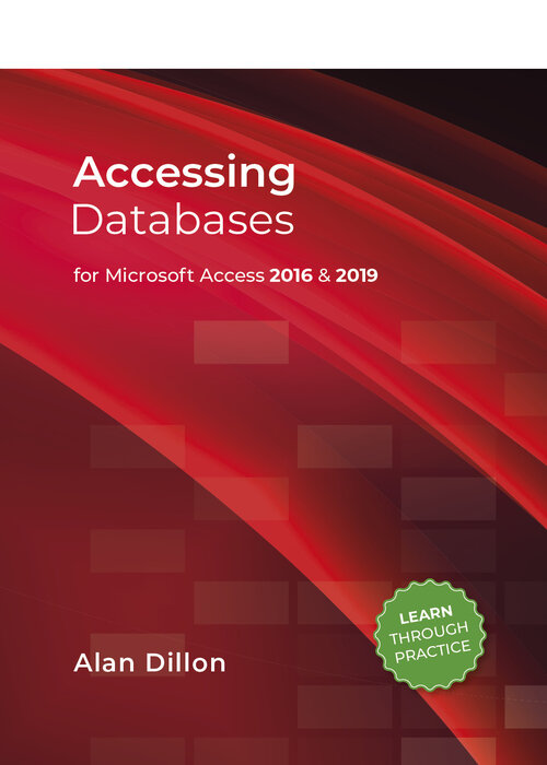 Accessing Databases: for Microsoft Access 2016 & 2019