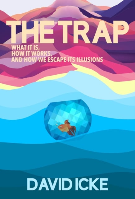 David Icke : The Trap - What it is, how is works, and how we escape its illusions