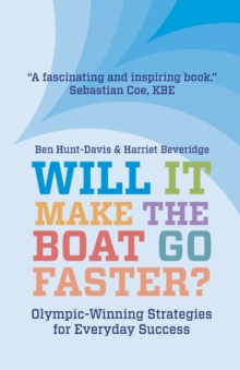 Will It Make The Boat Go Faster? : Olympic-winning Strategies for Everyday Success - Second Edition