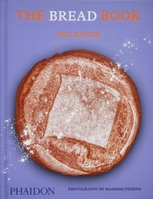 The Bread Book : 60 artisanal recipes for the home baker, from the author of The Larousse Book of Bread
