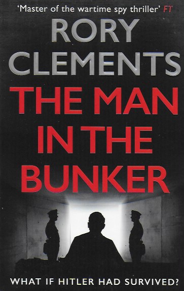 The Man in the Bunker : The bestselling spy thriller that asks what if Hitler had survived?