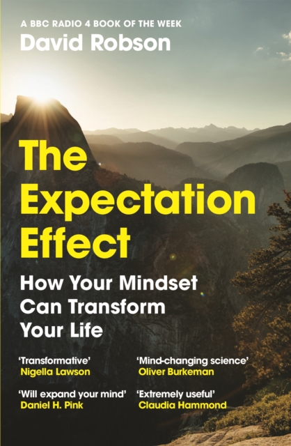 The Expectation Effect : How Your Mindset Can Transform Your Life