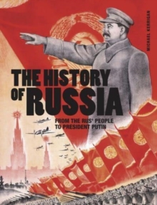 The History of Russia : From the Rus' people to President Putin