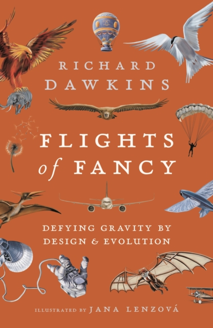 Richard Dawkins : Flights of Fancy - Defying Gravity by Design and Evolution