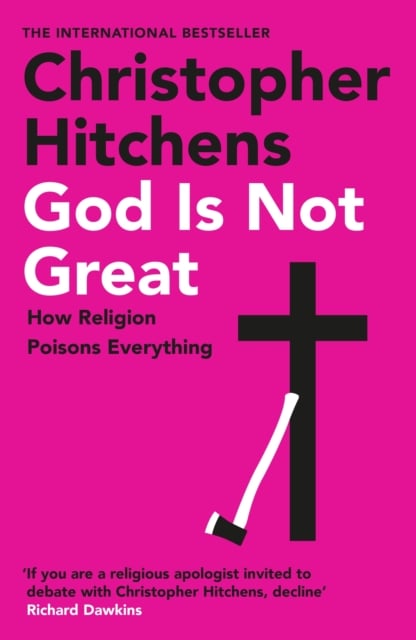 Christopher Hitchens : God Is Not Great