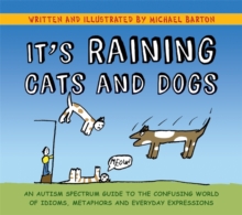 It's Raining Cats and Dogs : An Autism Spectrum Guide