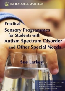 Practical Sensory Programmes : For Students with Autism Spectrum Disorder and Other Special Needs