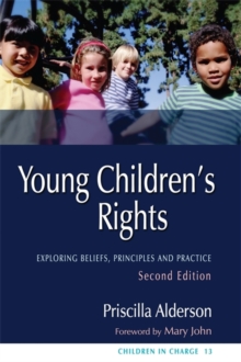 Young Children's Rights : Exploring Beliefs, Principles and Practice