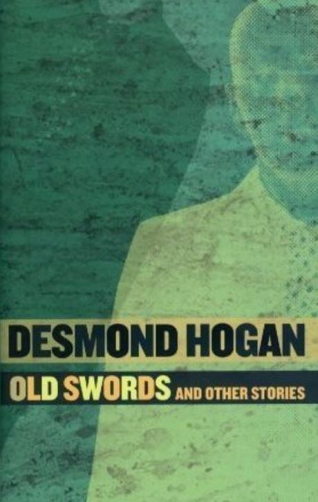 Desmond Hogan : Old Swords and Other Stories (Hardback)
