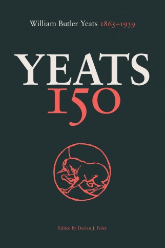 Yeats 150: William Butler Yeats 1865–1939  
