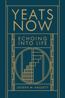 Yeats Now : Echoing into Life
