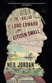 The Ballad of Lord Edward and Citizen Small (Hardback)