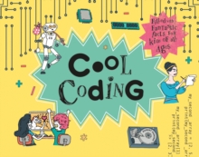 Cool Coding : Filled with Fantastic Facts for Kids of All Ages