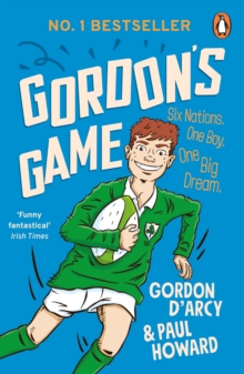 Gordon's Game : The hilarious rugby adventure book for children