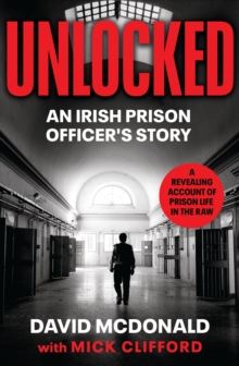Unlocked : An Irish Prison Officer's Story (Large Paperback)