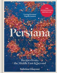 Persiana : Recipes from the Middle East & Beyond