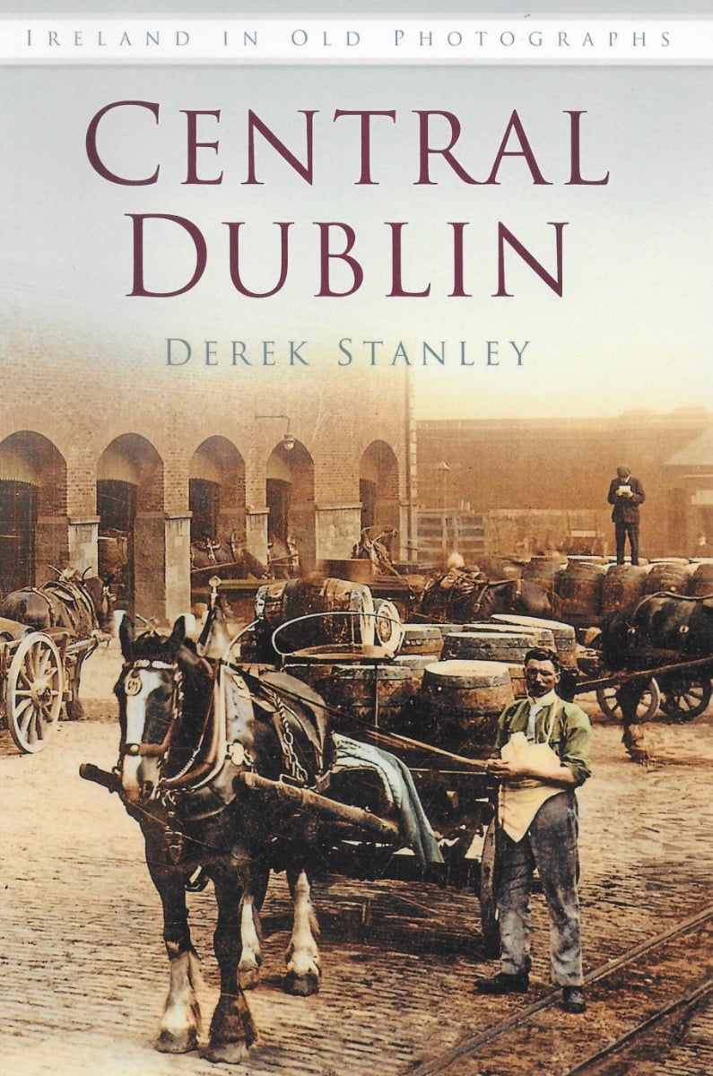 Central Dublin : Ireland in Old Photographs
