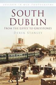 South Dublin: From the Liffey to Greystones (Ireland in Old Photographs)