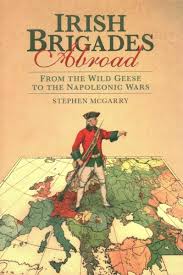Irish Brigades Abroad: From the Wild Geese to the Napoleonic Wars