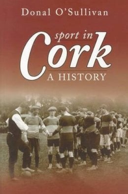 Sport in Cork : A History