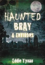 Haunted Bray & Environs